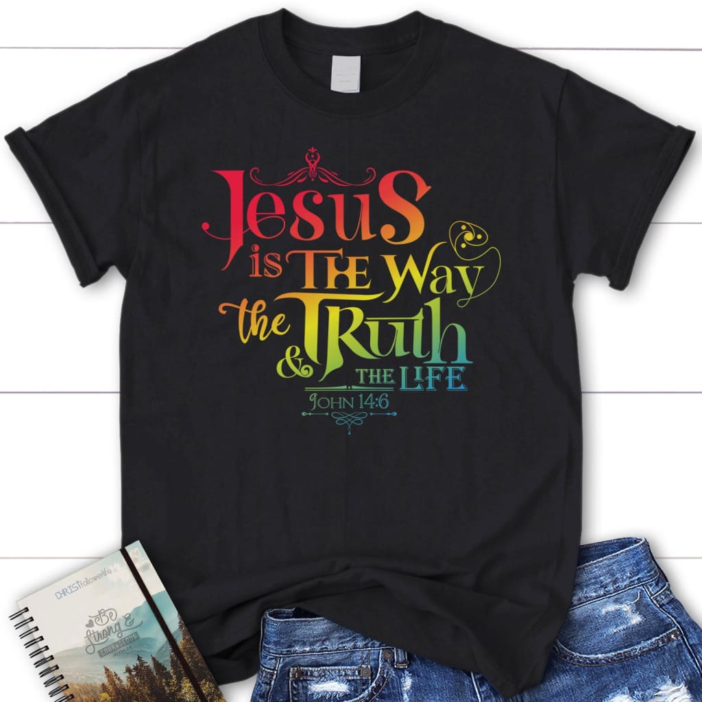 Jesus is the way the truth and the life John 14:6 Women’s t-shirt Black / S