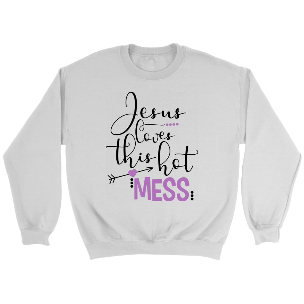 Jesus loves this hot mess Christian sweatshirt White / S