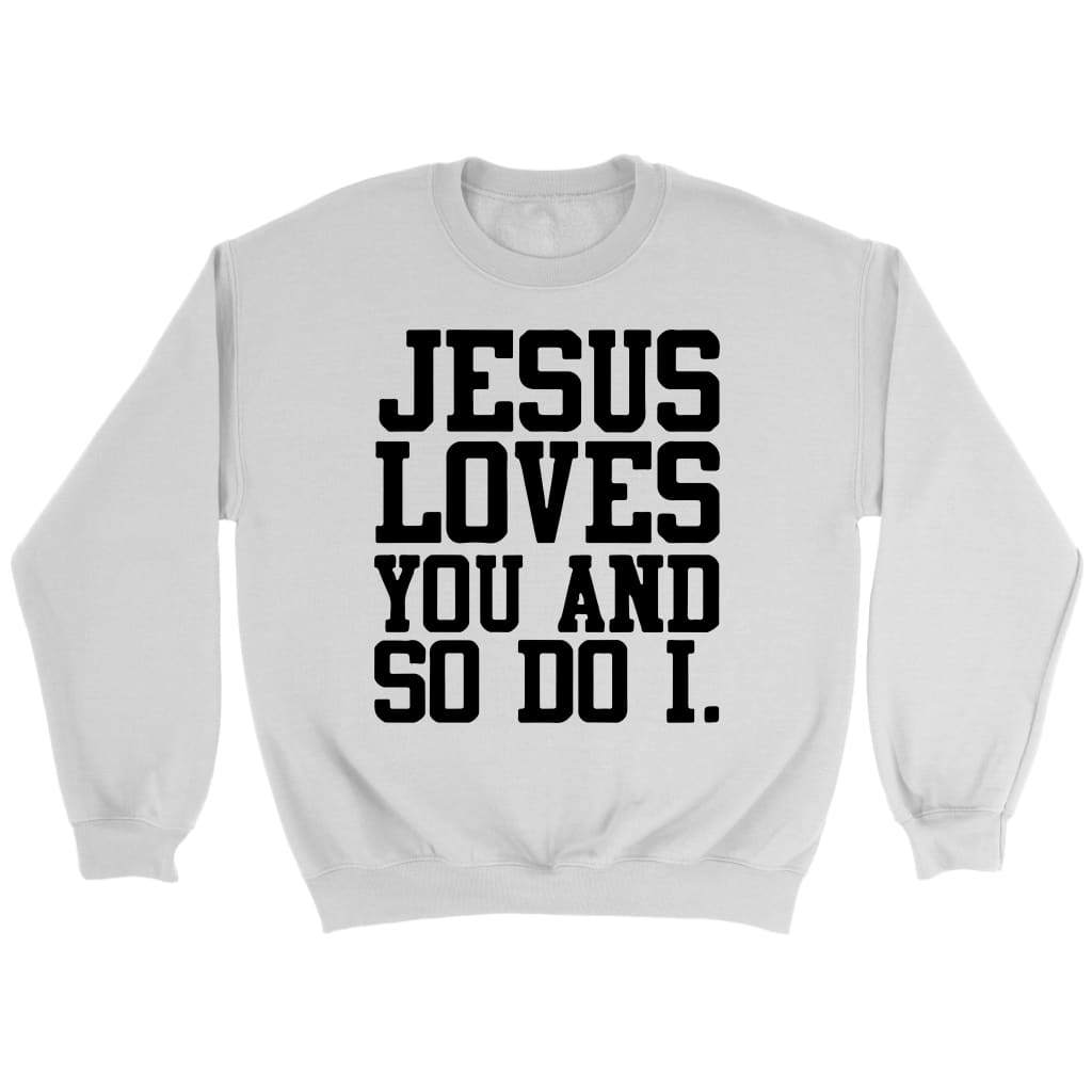 Jesus loves you and so do I Christian sweatshirt White / S