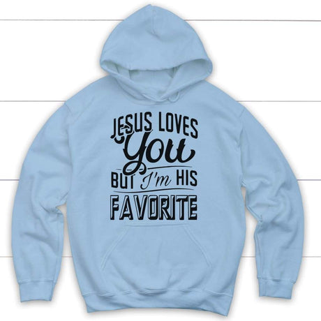 Jesus loves you but I’m his favorite Christian hoodie Light Blue / S