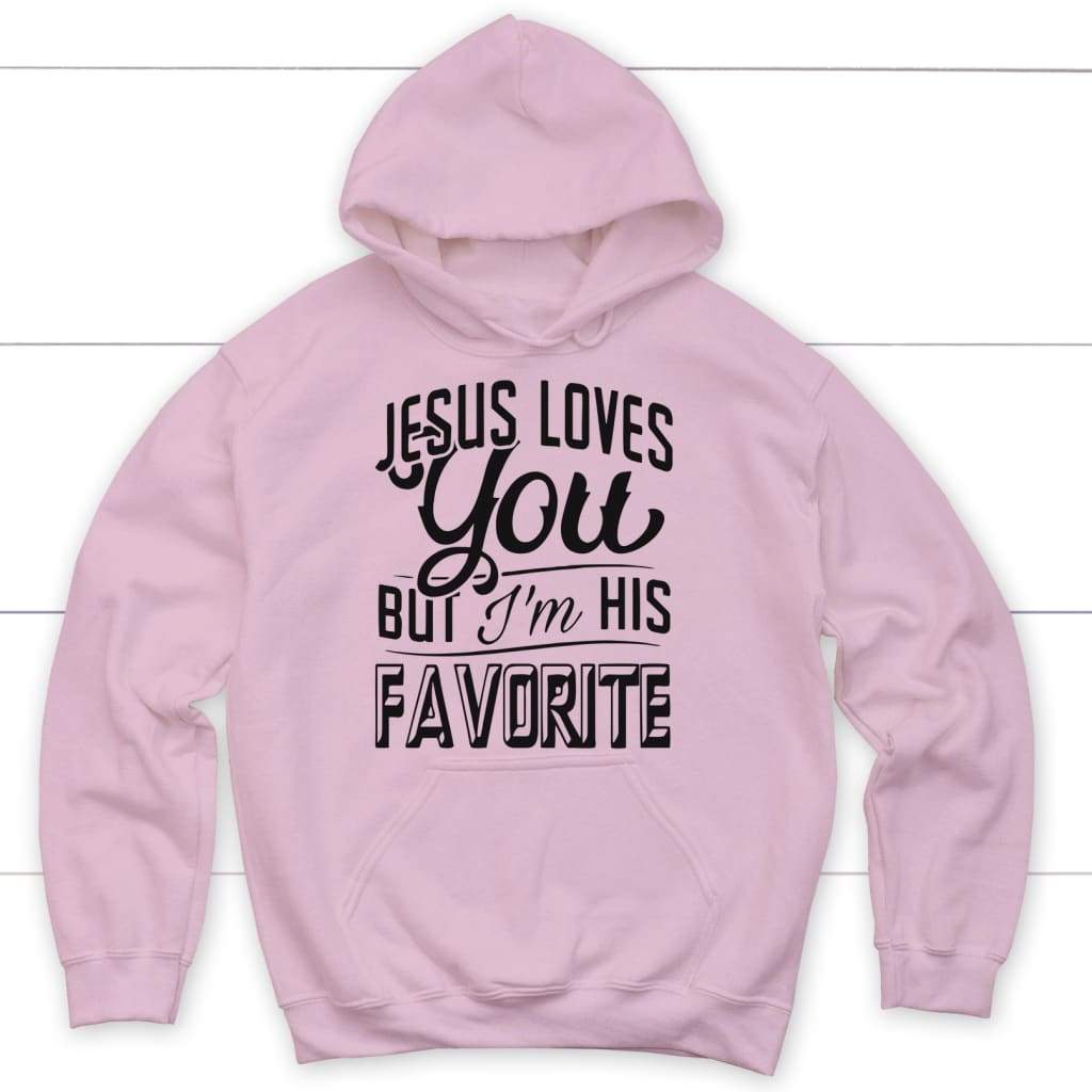 Jesus loves you but I’m his favorite Christian hoodie Light Pink / S