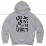 Jesus loves you but I’m his favorite Christian hoodie Sport Grey / S