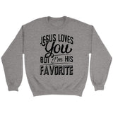 Jesus loves you but I’m his favorite Christian sweatshirt | Jesus sweatshirts Sport Grey / S