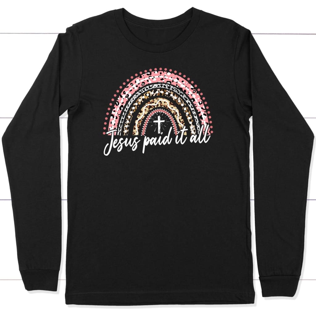 Jesus paid it all rainbow Easter Christian long sleeve t-shirt Easter gifts Black / S
