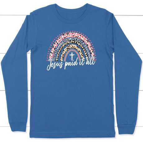 Jesus paid it all rainbow Easter Christian long sleeve t-shirt Easter gifts True Royal / S