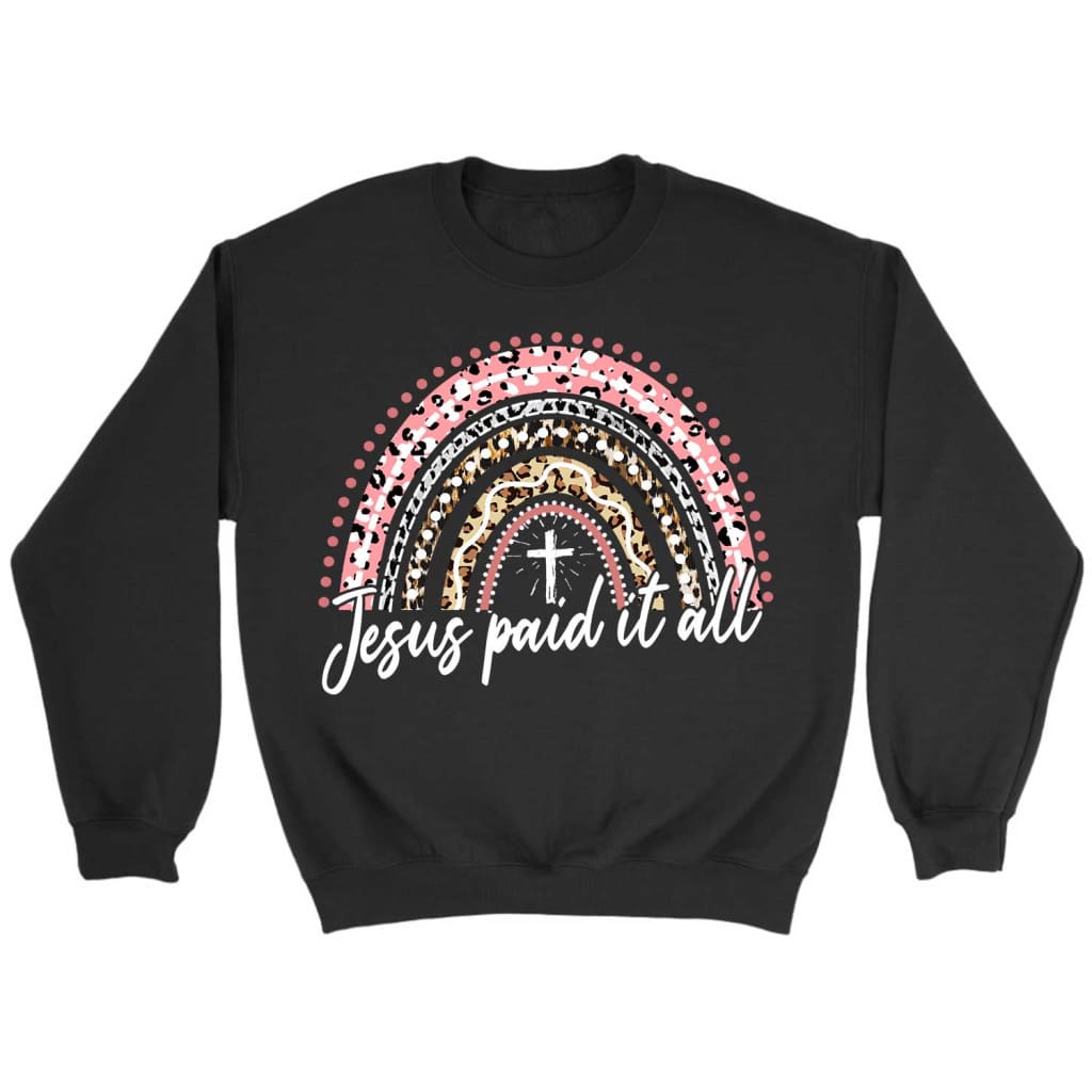 Jesus paid it all rainbow Easter Christian sweatshirt Christian Easter gifts Black / S