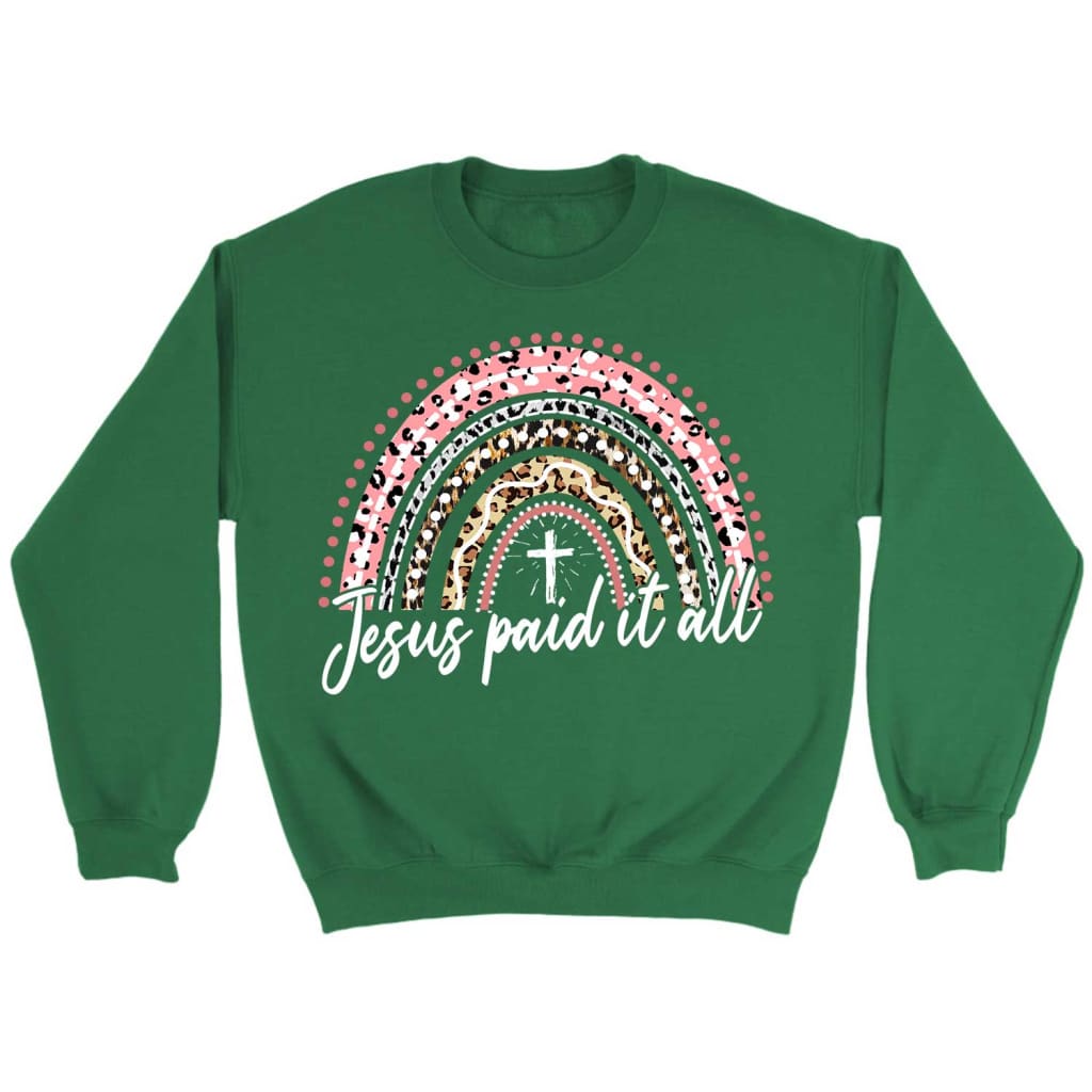 Jesus paid it all rainbow Easter Christian sweatshirt Christian Easter gifts Irish Green / S