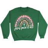 Jesus paid it all rainbow Easter Christian sweatshirt Christian Easter gifts Irish Green / S