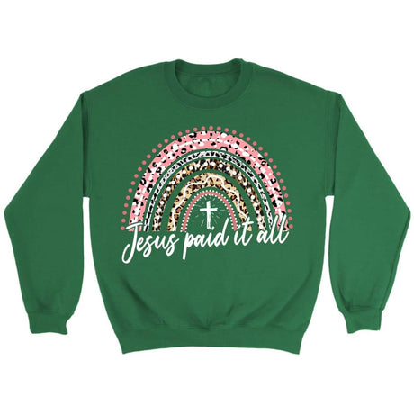 Jesus paid it all rainbow Easter Christian sweatshirt Christian Easter gifts Irish Green / S