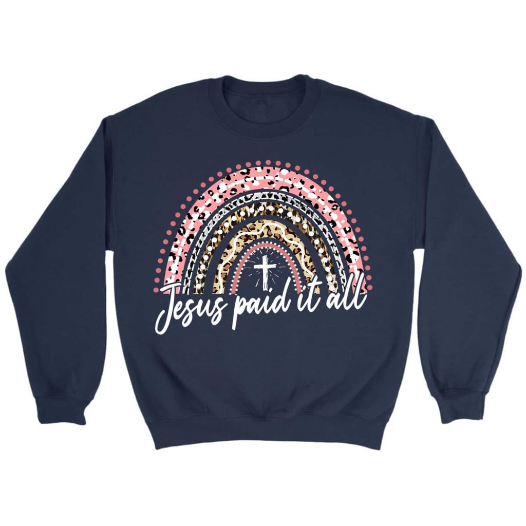 Jesus paid it all rainbow Easter Christian sweatshirt Christian Easter gifts Navy / S