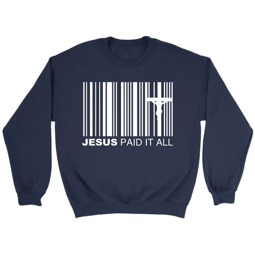 Jesus Paid It All Sweatshirt, Jesus Sweatshirt, Christian