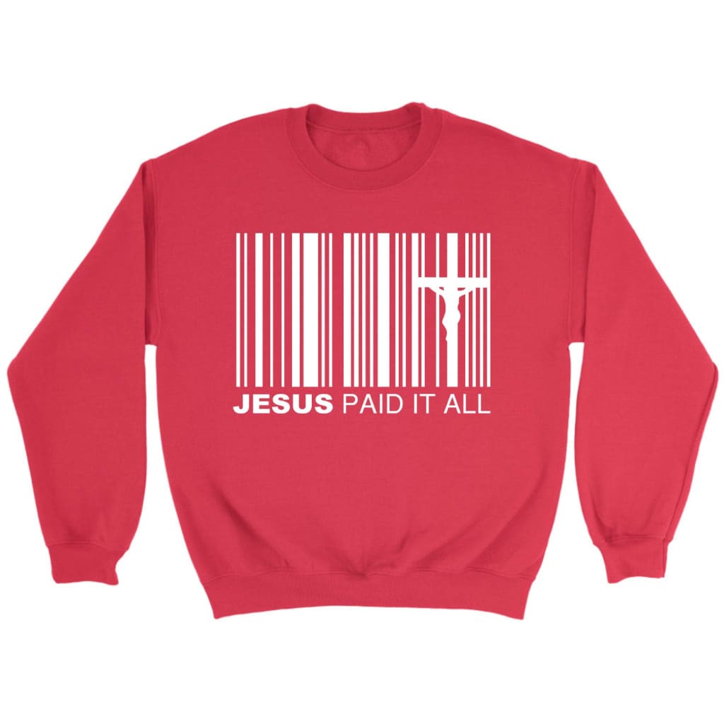 Jesus Paid It All Sweatshirt, Jesus Sweatshirt, Christian