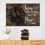 Christian canvas print with "Jesus Paid It All All To Him I Owe," featuring nails and crown of thorns, perfect Easter gift.