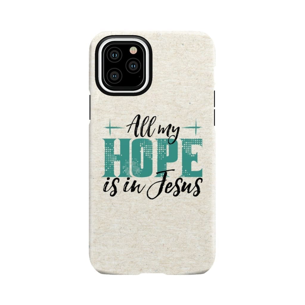 Jesus phone cases: All my hope is in case iPhone 11 Pro / Tough