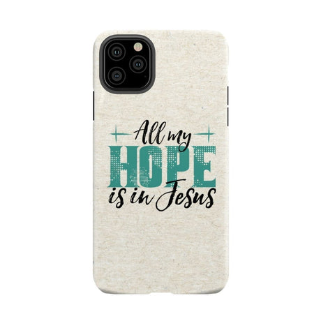 Jesus phone cases: All my hope is in case iPhone 11 Pro Max / Tough