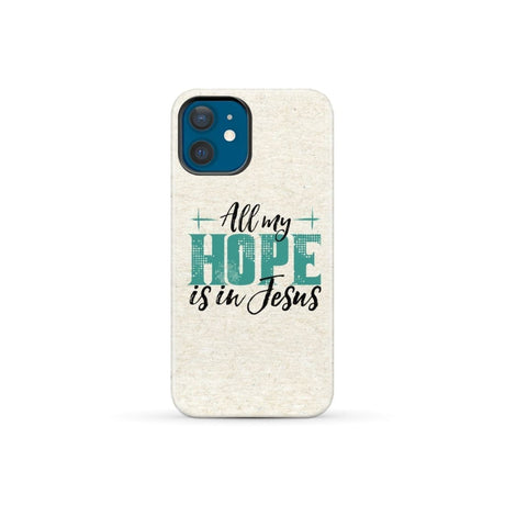 Jesus phone cases: All my hope is in case iPhone 12 Mini / Tough
