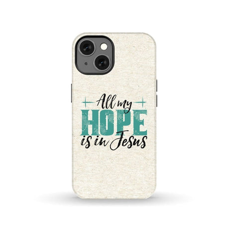 Jesus phone cases: All my hope is in case iPhone 13 / Tough