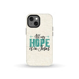 Jesus phone cases: All my hope is in case iPhone 13 Mini / Tough