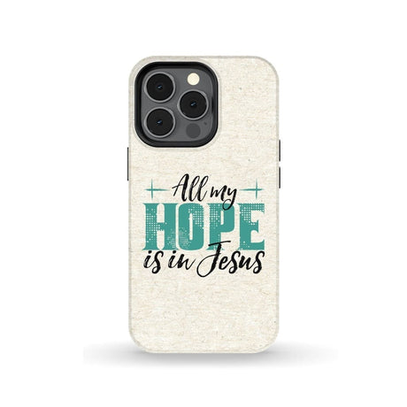 Jesus phone cases: All my hope is in case iPhone 13 Pro / Tough