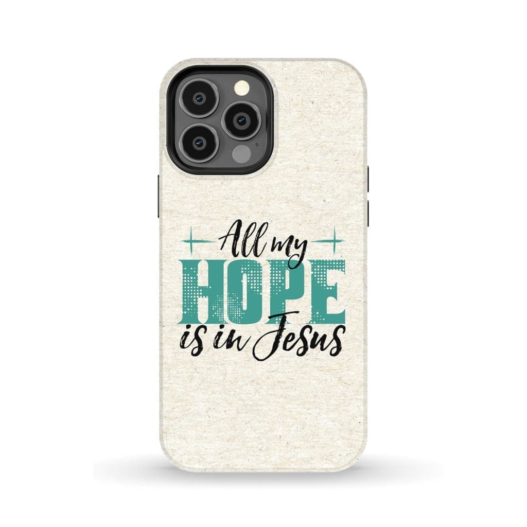 Jesus phone cases: All my hope is in case iPhone 13 Pro Max / Tough
