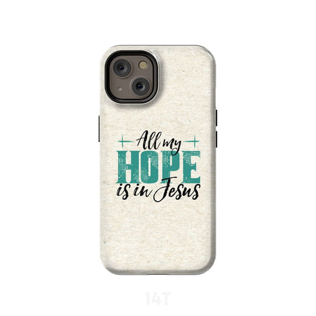 Jesus phone cases: All my hope is in case iPhone 14 / Tough