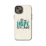 Jesus phone cases: All my hope is in case iPhone 14 Plus / Tough