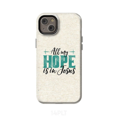 Jesus phone cases: All my hope is in case iPhone 14 Plus / Tough