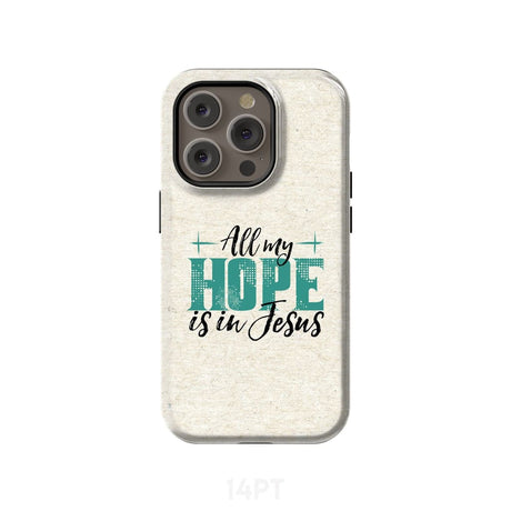 Jesus phone cases: All my hope is in case iPhone 14 Pro / Tough
