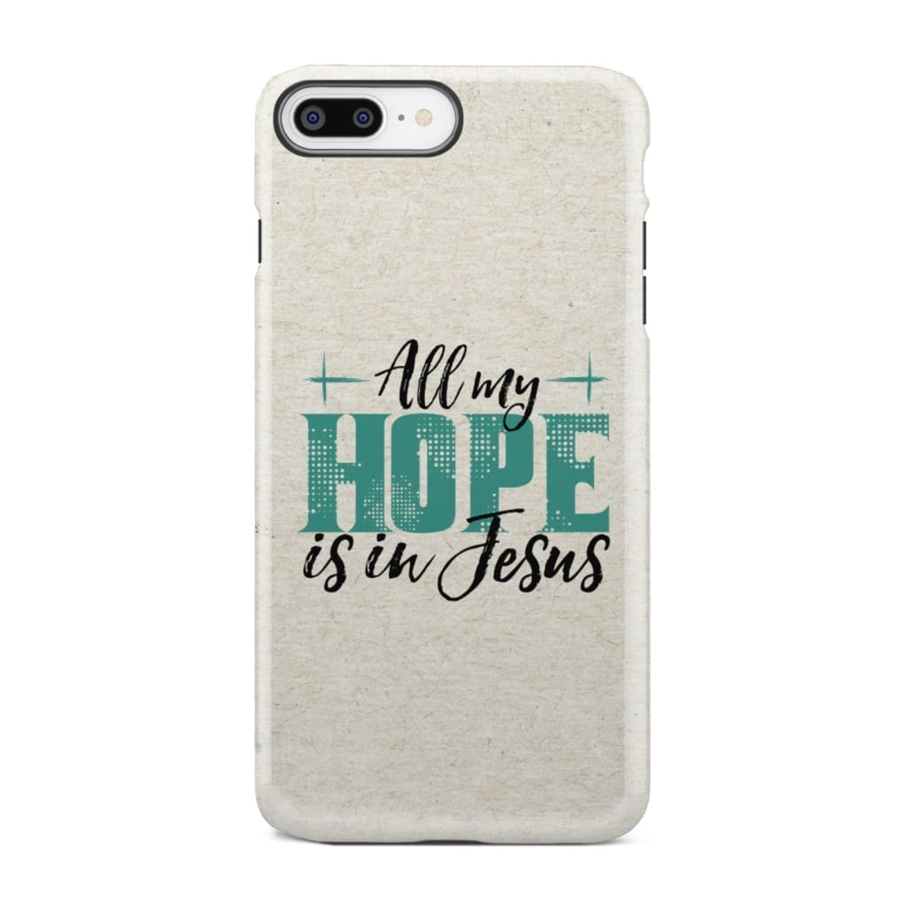 Jesus phone cases: All my hope is in case iPhone 7 Plus / Tough