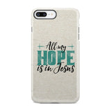 Jesus phone cases: All my hope is in case iPhone 7 Plus / Tough