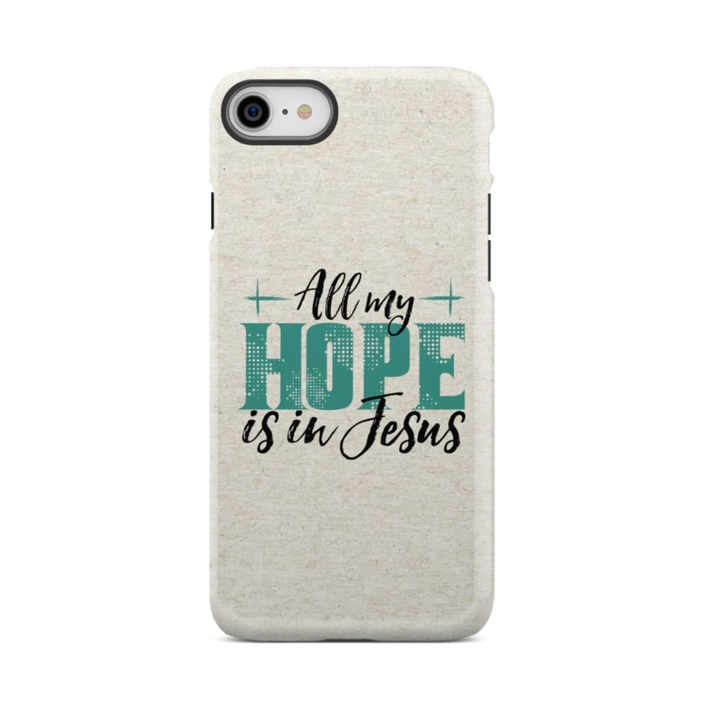Jesus phone cases: All my hope is in case iPhone 8 / Tough