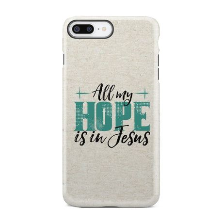 Jesus phone cases: All my hope is in case iPhone 8 Plus / Tough