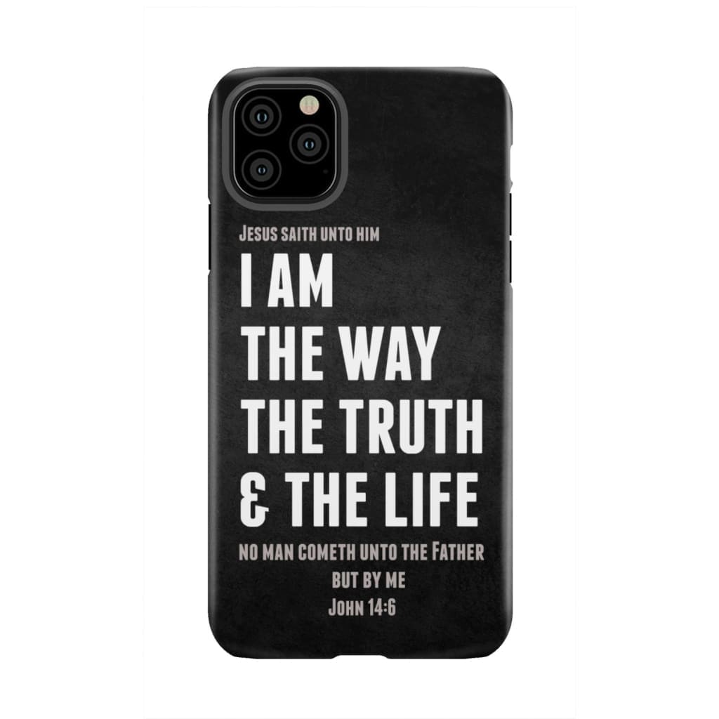 Jesus phone cases: I am the way truth and life John 14:6 Bible verse case iPhone 11 Pro Max / Tough