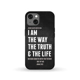 Jesus phone cases: I am the way truth and life John 14:6 Bible verse case iPhone 13 / Tough