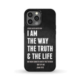 Jesus phone cases: I am the way truth and life John 14:6 Bible verse case iPhone 13 Pro Max / Tough