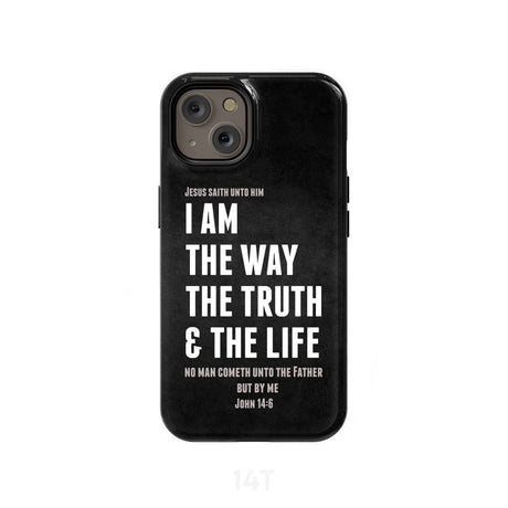 Jesus phone cases: I am the way truth and life John 14:6 Bible verse case iPhone 14 / Tough
