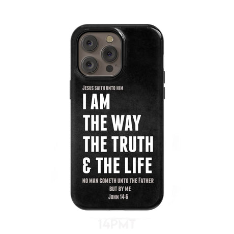 Jesus phone cases: I am the way truth and life John 14:6 Bible verse case iPhone 14 Pro Max / Tough