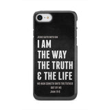 Jesus phone cases: I am the way truth and life John 14:6 Bible verse case iPhone 7 / Tough