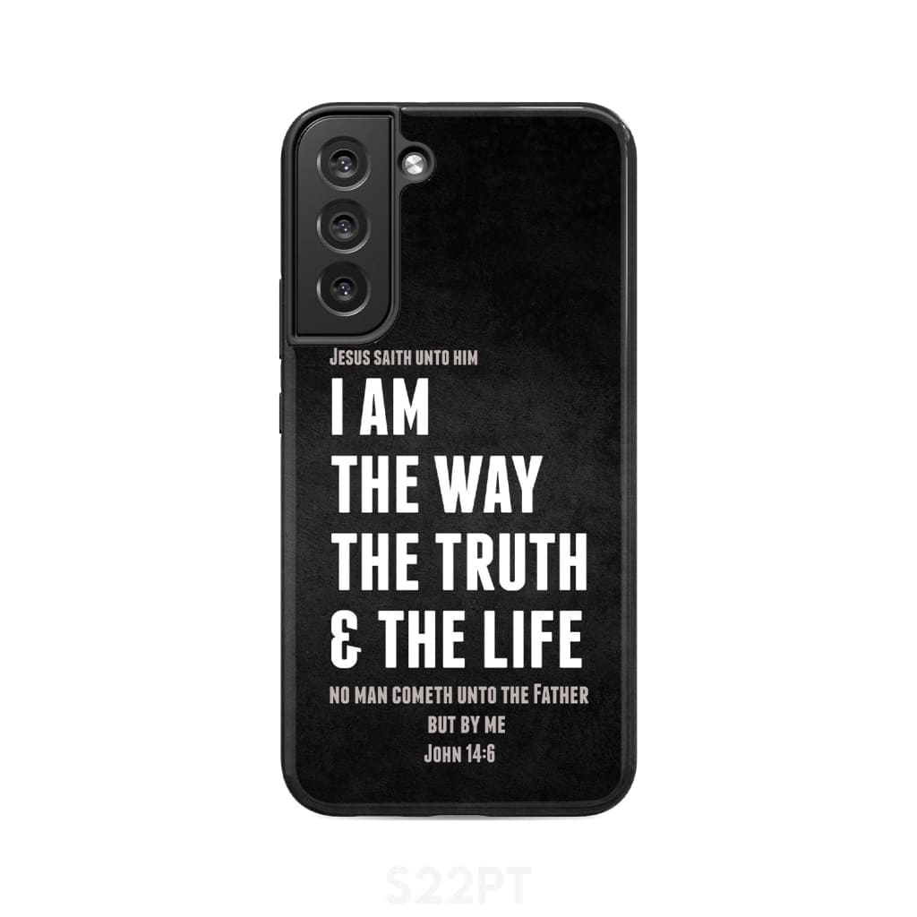 Jesus phone cases: I am the way truth and life John 14:6 Bible verse case Samsung Galaxy S22 Plus / Tough