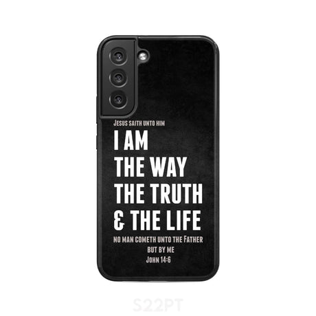 Jesus phone cases: I am the way truth and life John 14:6 Bible verse case Samsung Galaxy S22 Plus / Tough