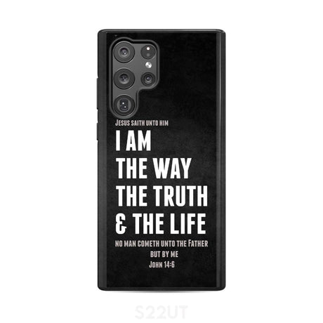 Jesus phone cases: I am the way truth and life John 14:6 Bible verse case Samsung Galaxy S22 Ultra / Tough