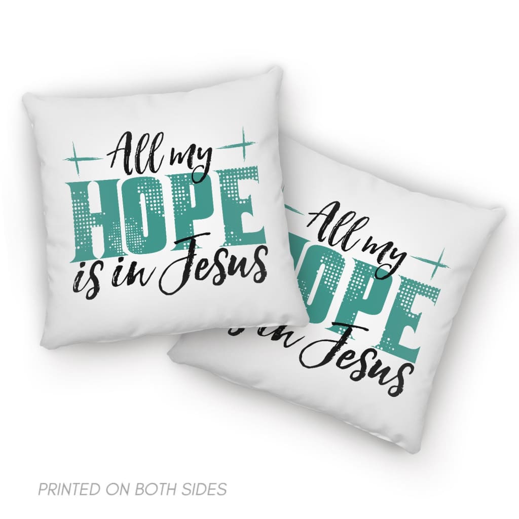 Jesus pillows: All my hope is in Jesus pillow