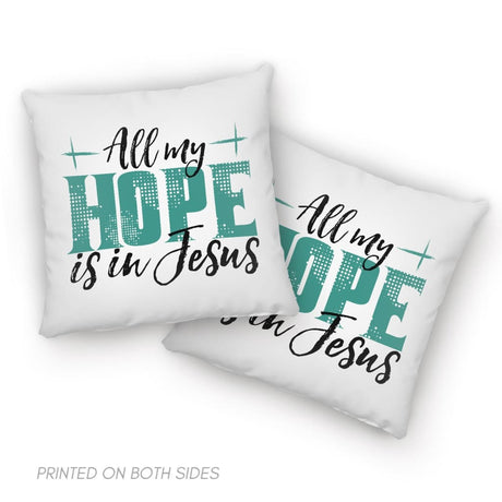 Jesus pillows: All my hope is in Jesus pillow