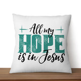 Jesus pillows: All my hope is in Jesus pillow
