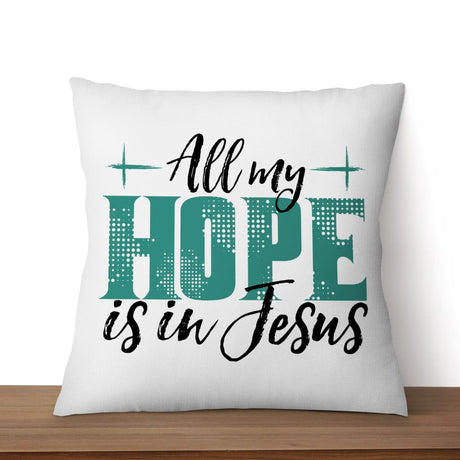 Jesus pillows: All my hope is in Jesus pillow