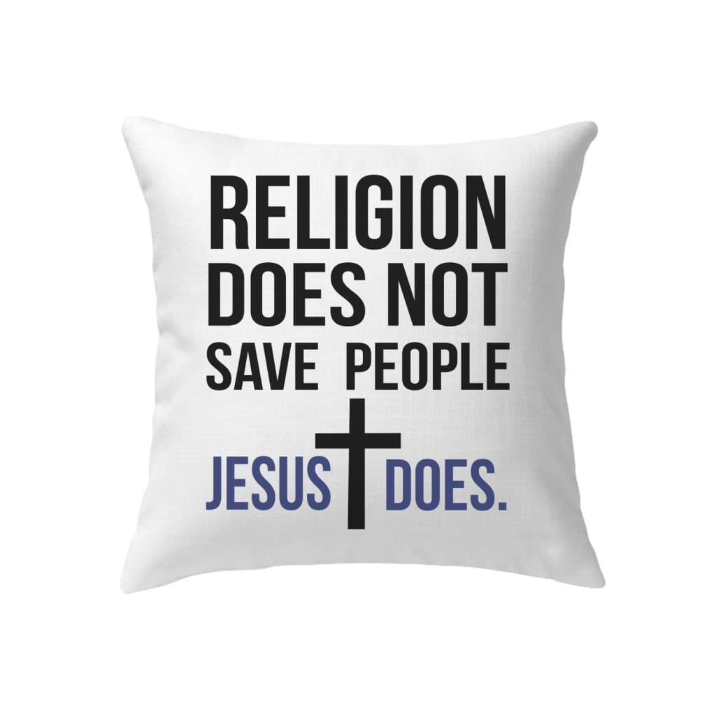 Jesus pillows: Religion does not save people Jesus does pillow