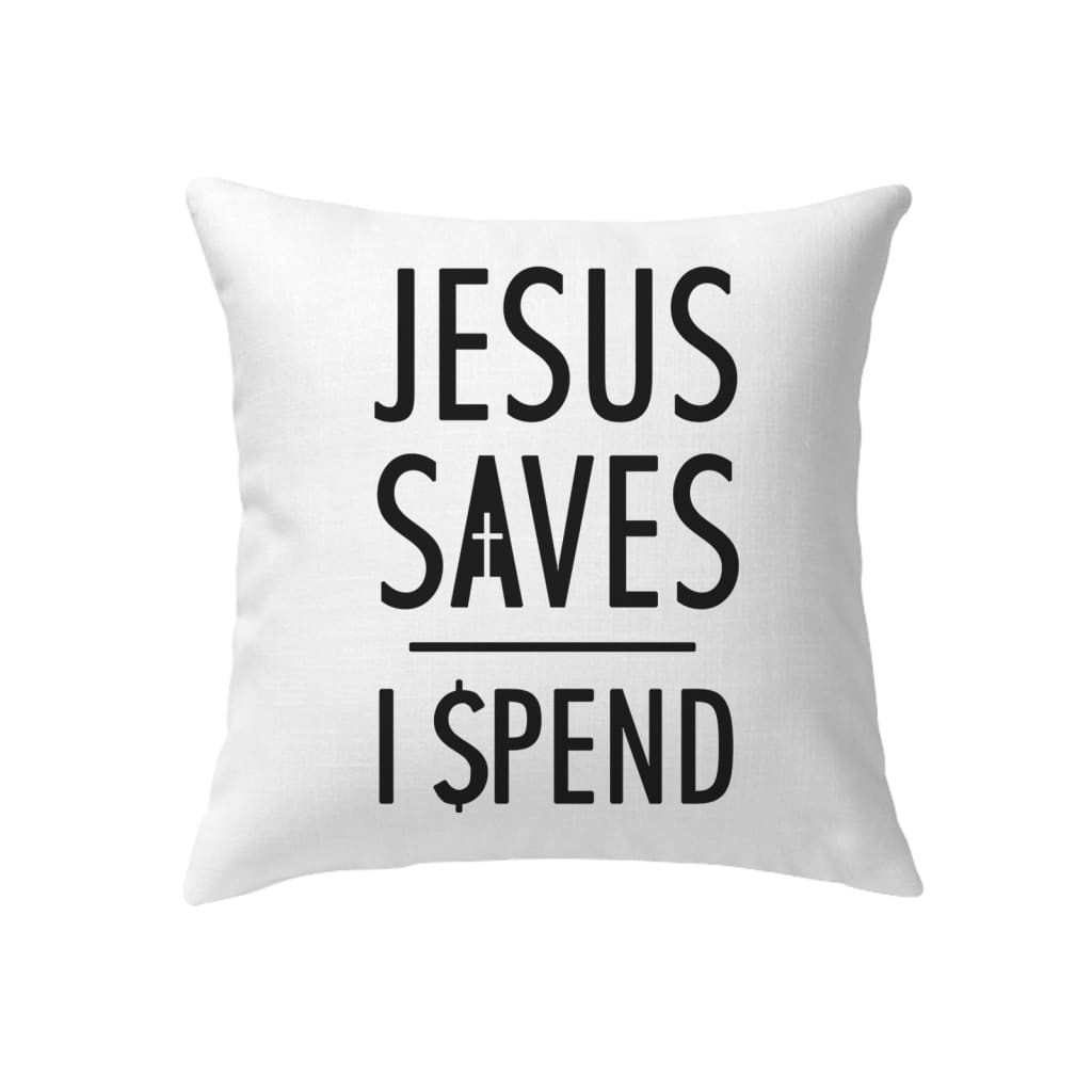 Jesus pillows: Jesus saves I spend Christian pillow