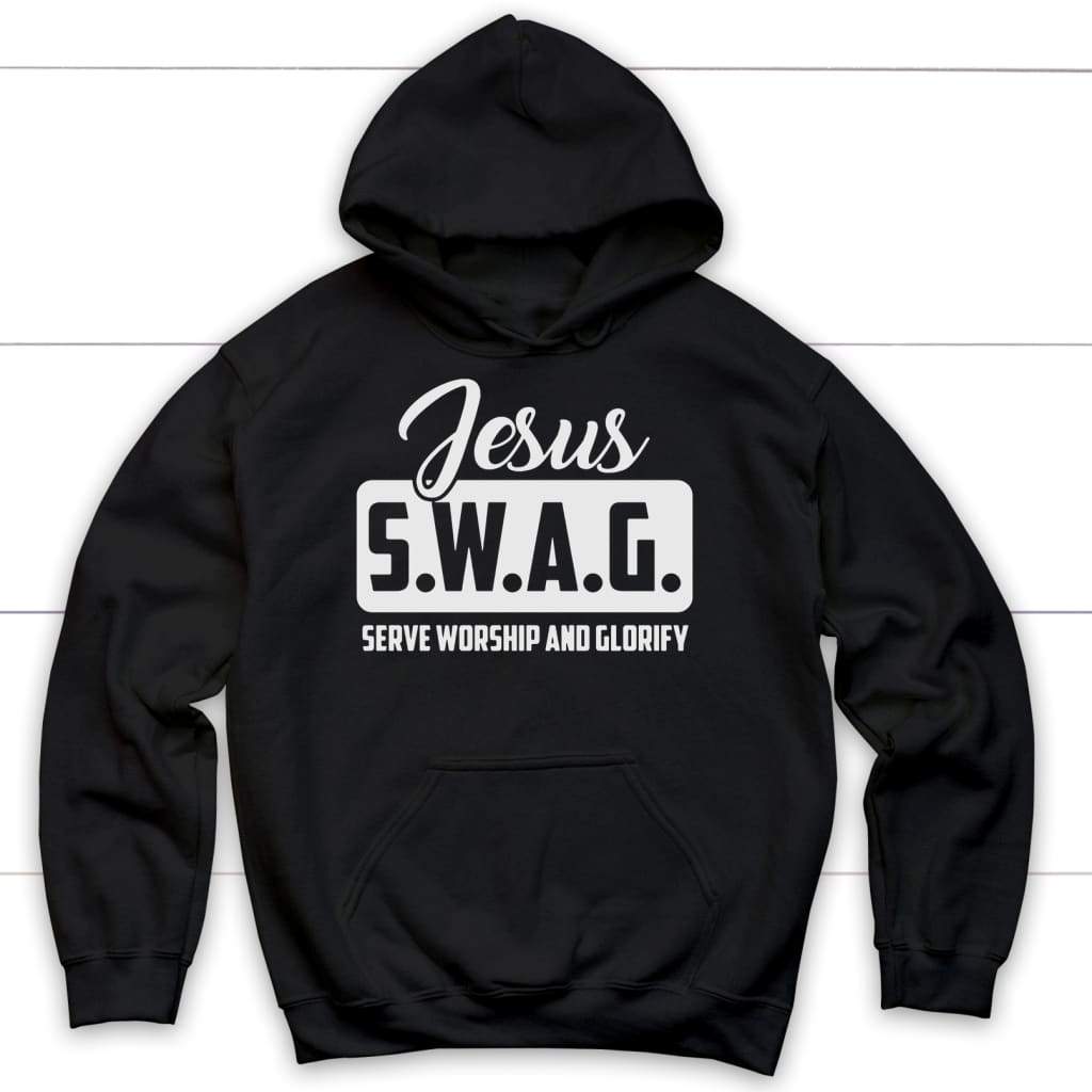 Jesus S.W.A.G serve worship and glorify Christian hoodie Black / S