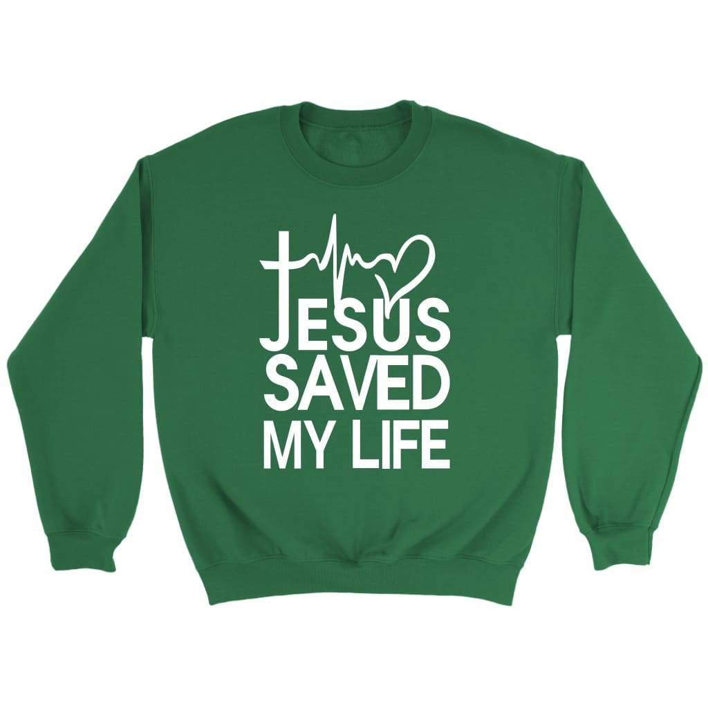 Jesus saved my life Christian sweatshirt Irish Green / S