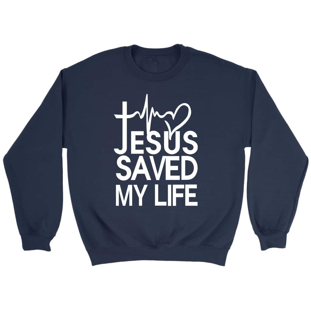 Jesus saved my life Christian sweatshirt Navy / S